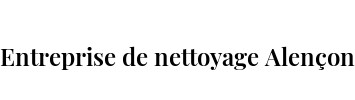 Entreprise de nettoyage Alençon